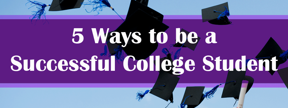5 Ways to be a Successful College Student